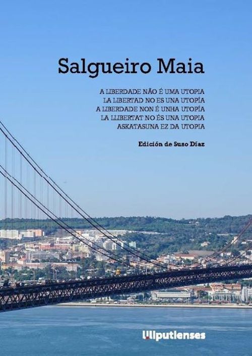 Anda ya por las librerías, “La libertad no es una utopía”, antología políglota de poemas en homenaje a Salgueiro Maia, uno de los héroes de la Revolución de los claveles. Compilada por Suso Díaz y publicada por Ediciones Liliputienses, reúne a una...