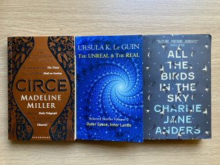 Three book covers: Circe by Madeline Miller, The Unreal And The Real by Ursula K. Le Guin, and All The Birds In The Sky by Charlie Jane Anders.