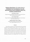 Research paper thumbnail of Peran Strategis City Diplomacy Pemerintah Palembang Dalam Mewujudkan Kota Berkelanjutan Ramah Lingkungan