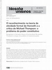 Research paper thumbnail of O reconhecimento na teoria da eticidade formal de Honneth e a crítica de Michael Thompson: o problema do poder constitutivo