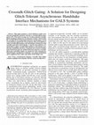 Research paper thumbnail of Crosstalk-Glitch Gating: A Solution for Designing Glitch-Tolerant Asynchronous Handshake Interface Mechanisms for GALS Systems