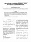 Research paper thumbnail of The Prospect of Environmental Law to Achieve Healthy Environmental Development in Indonesia