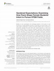 Research paper thumbnail of Gendered Expectations: Examining How Peers Shape Female Students' Intent to Pursue STEM Fields