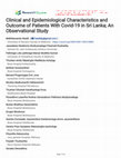 Research paper thumbnail of Clinical and Epidemiological Characteristics and Outcome of Patients With Covid-19 in Sri Lanka; An Observational Study