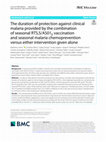 Research paper thumbnail of The duration of protection against clinical malaria provided by the combination of seasonal RTS,S/AS01E vaccination and seasonal malaria chemoprevention versus either intervention given alone