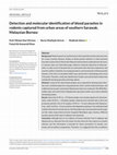 Research paper thumbnail of Detection and molecular identification of blood parasites in rodents captured from urban areas of southern Sarawak, Malaysian Borneo