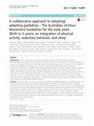 Research paper thumbnail of A collaborative approach to adopting/adapting guidelines - The Australian 24-Hour Movement Guidelines for the early years (Birth to 5 years): an integration of physical activity, sedentary behavior, and sleep