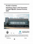 Research paper thumbnail of PLACE in Zambia: Identifying gaps in HIV prevention in Kapiri Mposhi Central Province 2005