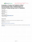 Research paper thumbnail of Evaluation of Indoor Air Quality by Indoor Environmental Index in Market Places in Istanbul/Türkiye during Covid-19 Pandemic