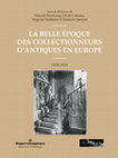 Research paper thumbnail of La Belle Époque des collectionneurs d’antiques en Europe, 1850-1914, Paris, Hermann / musée du Louvre, 2022