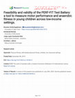 Research paper thumbnail of Feasibility and validity of the PERF-FIT Test Battery: a tool to measure motor performance and anaerobic fitness in young children across low-income settings