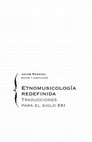 Research paper thumbnail of Etnomusicología redefinida: traducciones para el siglo XXI