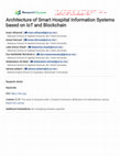 Research paper thumbnail of Architecture of Smart Hospital Information Systems based on IoT and Blockchain