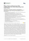 Research paper thumbnail of Dietary Patterns and Breast Cancer Risk: A Multi-Centre Case Control Study among North Indian Women