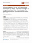 Research paper thumbnail of Unresectable gastric cancer with gastric outlet obstruction and distant metastasis responding to intraperitoneal and folfox chemotherapy after palliative laparoscopic gastrojejunostomy: report of a case