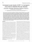 Research paper thumbnail of Increased ocular levels of IGF-1 in transgenic mice lead to diabetes-like eye disease