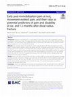 Research paper thumbnail of Early post-immobilization pain at rest, movement evoked pain, and their ratio as potential predictors of pain and disability at six- and 12-months after distal radius fracture