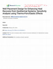 Research paper thumbnail of Well Placement Design for Enhancing Heat Recovery from Geothermal Systems: Sensitivity Analysis using Thermo-Poro-Elastic Effects