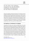 Research paper thumbnail of On This Side of the Splitting Categories Lies the One World: Conclusions and Reflections for the Future of Education