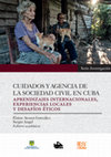 Research paper thumbnail of Cuidados y agencia de la sociedad civil en Cuba. Aprendizajes internacionales, experiencias locales y desafíos éticos