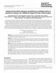 Research paper thumbnail of Linking antimicrobial resistance surveillance to antibiotic policy in healthcare settings: the COMBACTE-Magnet EPI-Net COACH project