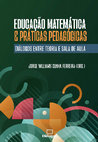 Research paper thumbnail of Educação Matemática e práticas pedagógicas: diálogos entre teoria e sala de aula