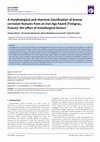 Research paper thumbnail of A morphological and chemical classification of bronze corrosion features from an Iron Age hoard (Tintignac, France): the effect of metallurgical factors