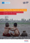 Research paper thumbnail of Asia-Pacific regional synthesis Climate change, displacement and the right to education