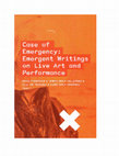 Research paper thumbnail of Case of Emergency: Emergent Writings on Live Art and Performance