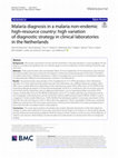 Research paper thumbnail of Malaria diagnosis in a malaria non-endemic high-resource country: high variation of diagnostic strategy in clinical laboratories in the Netherlands