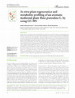 Research paper thumbnail of In vitro plant regeneration and metabolite profiling of an aromatic medicinal plant Ruta graveolens L. by using GC-MS