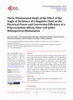 Research paper thumbnail of Three-Dimensional Study of the Effect of the Angle of Incidence of a Magnetic Field on the Electrical Power and Conversion Efficiency of a Polycrystalline Silicon Solar Cell under Multispectral Illumination