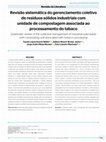 Research paper thumbnail of Revisão sistemática do gerenciamento coletivo de resíduos sólidos industriais com unidade de compostagem associada ao processamento do tabaco