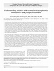 Research paper thumbnail of Understanding putative risk factors for schizophrenia: retrospective and prospective studies