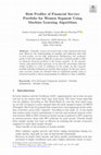 Research paper thumbnail of Risk Profiles of Financial Service Portfolio for Women Segment Using Machine Learning Algorithms