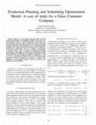 Research paper thumbnail of Production planning and scheduling optimization model: a case of study for a glass container company