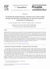 Research paper thumbnail of Facilitating the disabled persons’ insertion in the Labour market through a professional counselling process directed towards the certification of competences