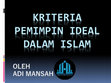 Research paper thumbnail of KRITERIA PEMIMPIN IDEAL MENURUT ISLAM