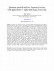 Research paper thumbnail of Quantum spectral analysis: frequency in time, with applications to signal and image processing