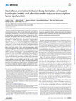 Research paper thumbnail of Heat shock promotes inclusion body formation of mutant huntingtin (mHtt) and alleviates mHtt-induced transcription factor dysfunction