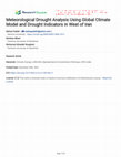 Research paper thumbnail of Meteorological Drought Analysis Using Global Climate Model and Drought Indicators in West of Iran