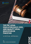 Research paper thumbnail of The PBC Legal Education Rules 2015 and Quality Legal Education in Pakistan – A Critical Appraisal