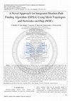 Research paper thumbnail of A Novel Approach for Integrated Shortest Path Finding Algorithm (ISPSA) Using Mesh Topologies and Networks-on-Chip (NOC)