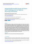 Research paper thumbnail of Integrating Renewable Energy and Smart Grid Technology into the Nigerian Electricity Grid System