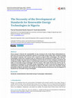 Research paper thumbnail of The Necessity of the Development of Standards for Renewable Energy Technologies in Nigeria