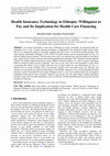 Research paper thumbnail of Health Insurance Technology in Ethiopia: Willingness to Pay and Its Implication for Health Care Financing