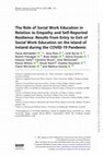 Research paper thumbnail of The Role of Social Work Education in Relation to Empathy and Self-Reported Resilience: Results from Entry to Exit of Social Work Education on the Island of Ireland during the COVID-19 Pandemic