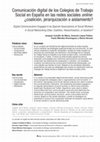 Research paper thumbnail of Comunicación digital de los Colegios de Trabajo Social en España en las redes sociales online: ¿coalición, jerarquización o aislamiento? / Digital Communication Engaged in by Spanish Associations of Social Workers in Social Networking Sites: Coalition, Hierarchisation, or Isolation?