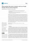 Research paper thumbnail of Improving Body Mass Index in Students with Excess Weight through a Physical Activity Programme