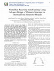 Research paper thumbnail of Waste Heat Recovery from Chimney Using Advance Design of Chimney Structure via Thermoelectric Generator Module